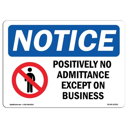 Signmission Sign, 10" H, 14" W, Plastic, NOTICE Positively No Admittance Except Business Sign, Landscape OS-NS-P-1014-L-16392